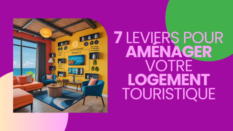 7 leviers pour aménager votre logement touristique